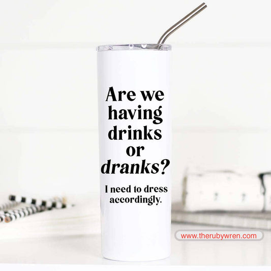 Drinks or Dranks Funny Stainless Steel Tall Travel Cup