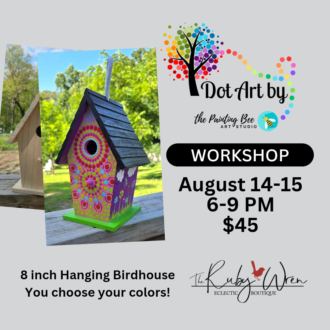 TWO DAY Dot Art Bird House workshop, August 14th & 15th, 6-9PM
