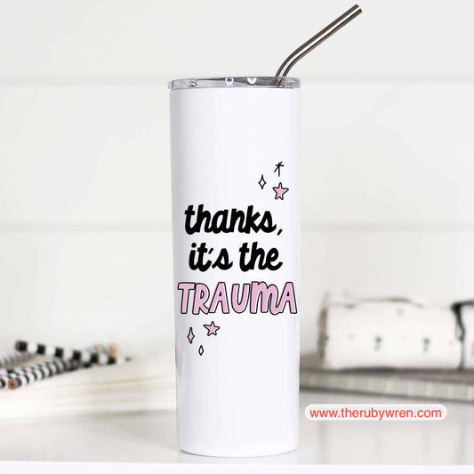 Thanks It's the Trauma Mental Health Stainless Travel Cup
