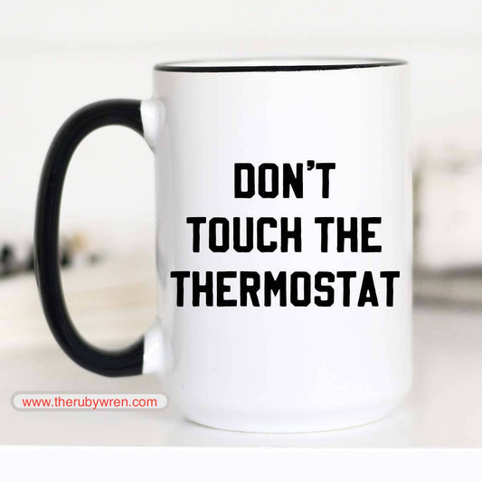 Don't Touch the Thermostat Funny Coffee Mug