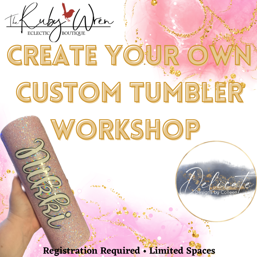 Custom Delicate Designs Tumbler Workshop • Contact Us to Schedule