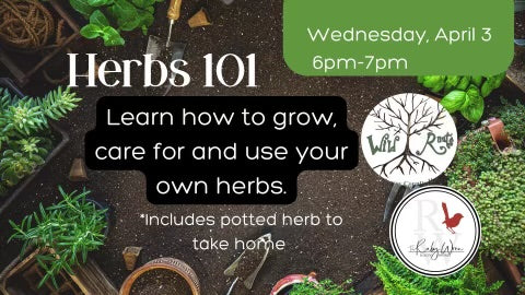 Herbs 101 Workshop • Wednesday, April 3 • 6-7pm