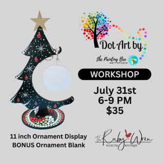 Dot Art Christmas Tree Ornament Display, July 31st, 6-9PM